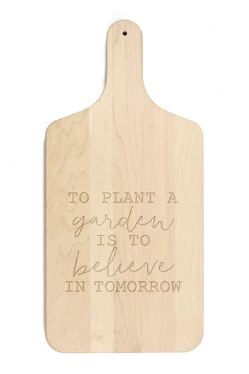 To Plant a Garden Maple Paddle Cutting Board